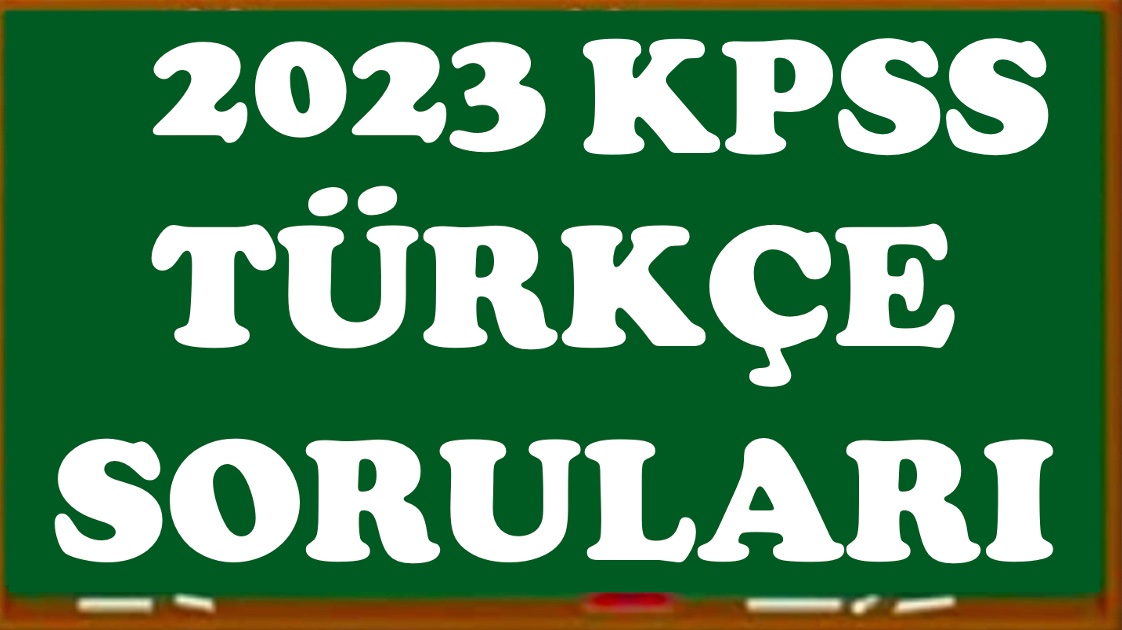 2023 KPSS Türkçe Soruları ve cevapları