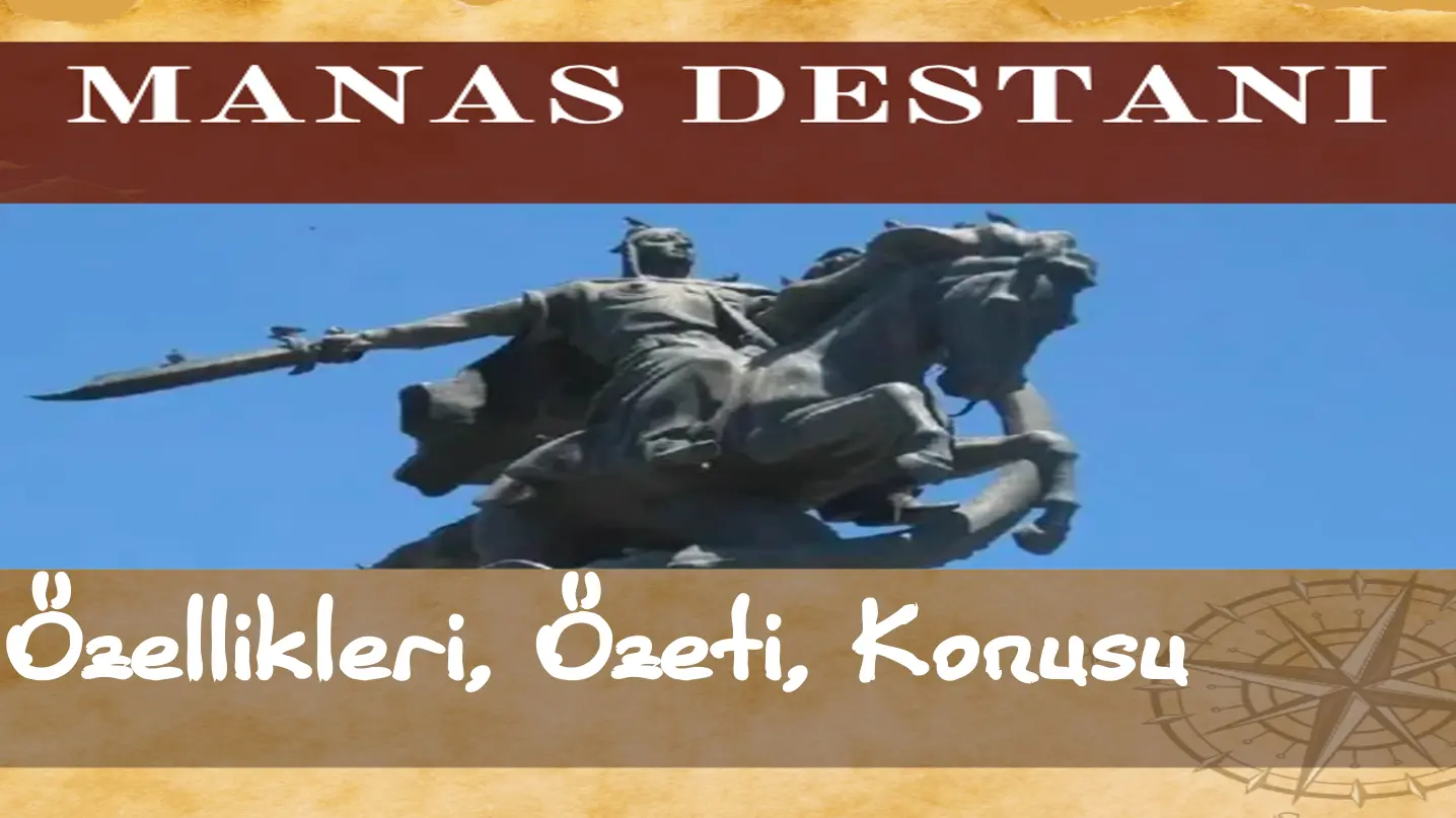 Manas Destanı Özeti Konusu Özellikleri