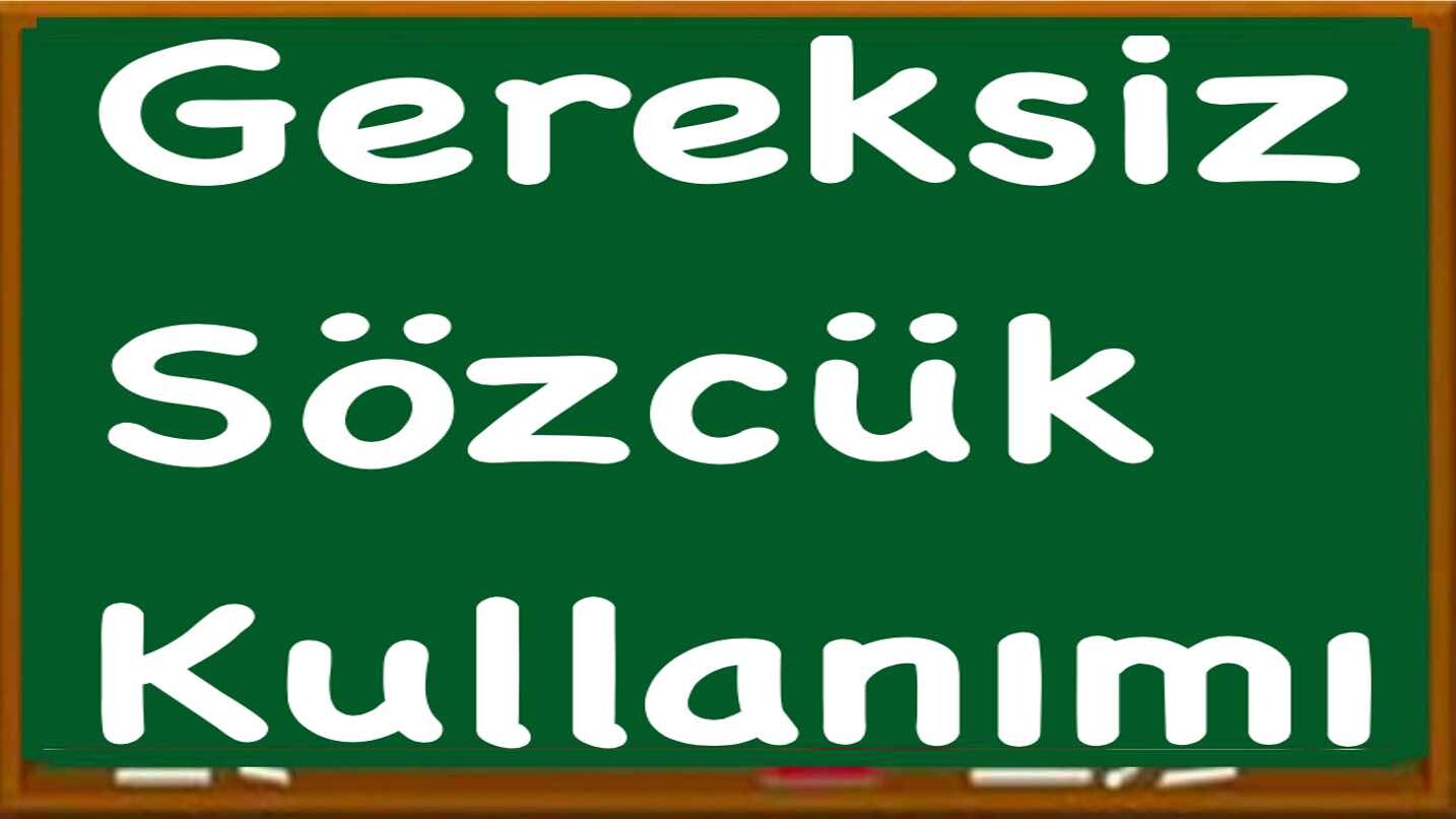 Gereksiz Sözcük Kullanımı