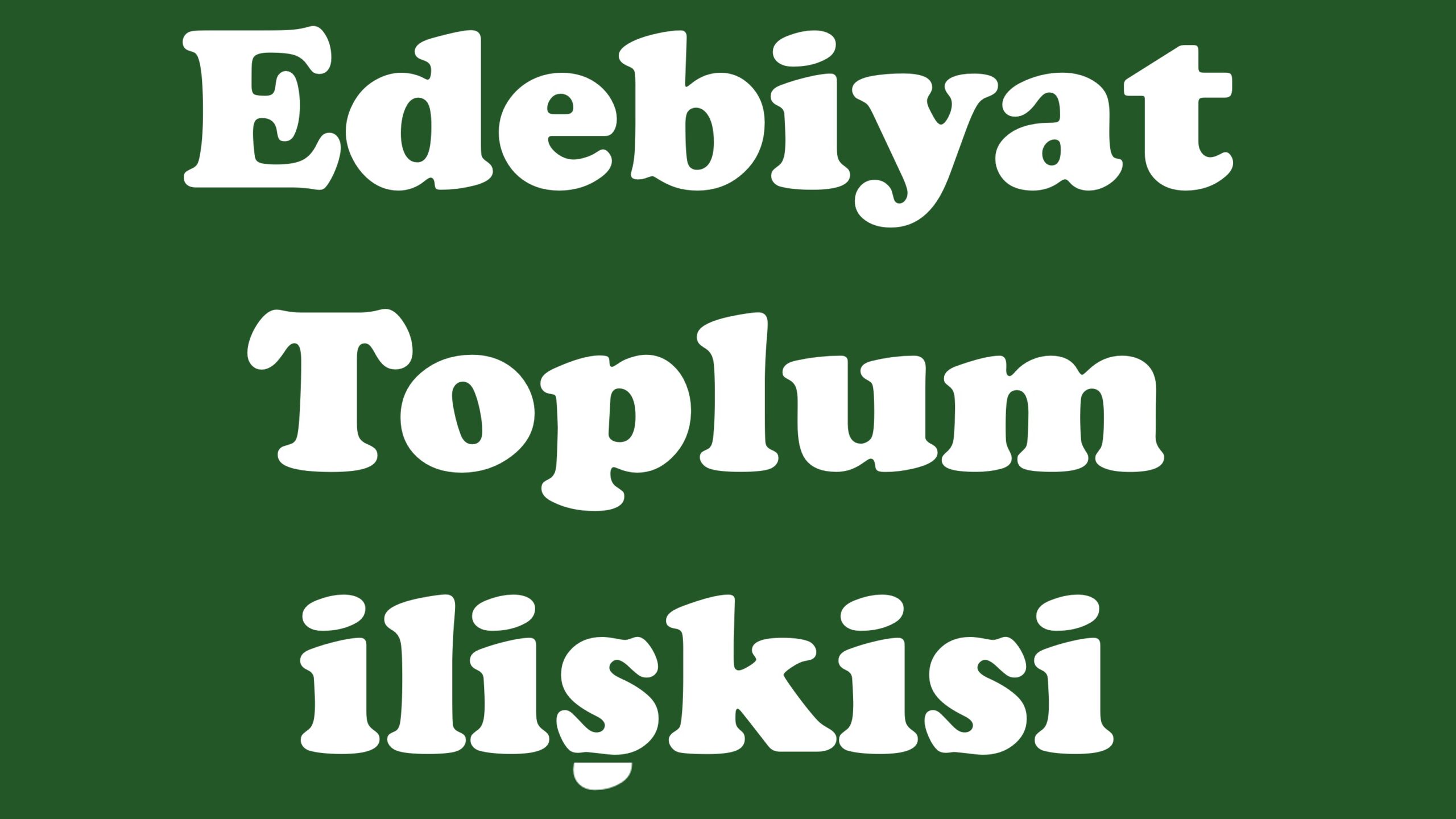 Edebiyat Toplum İlişkisi, Edebiyat ile ve Toplum Arasındaki İlişkisi