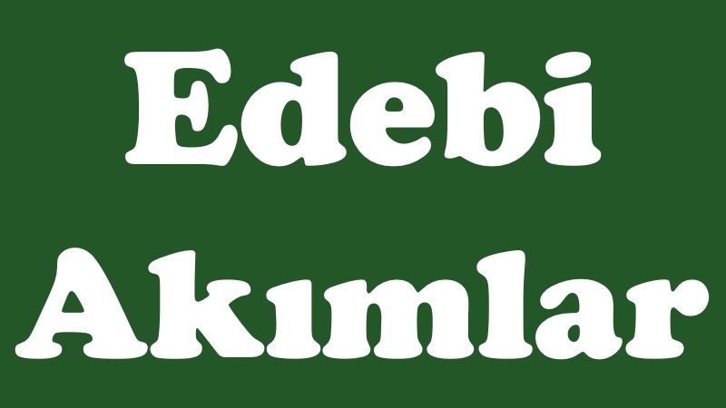 Edebi Akımlar nedir özellikleri türk temsilcileri