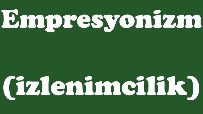 Empresyonizm Akımı izlenimcilik