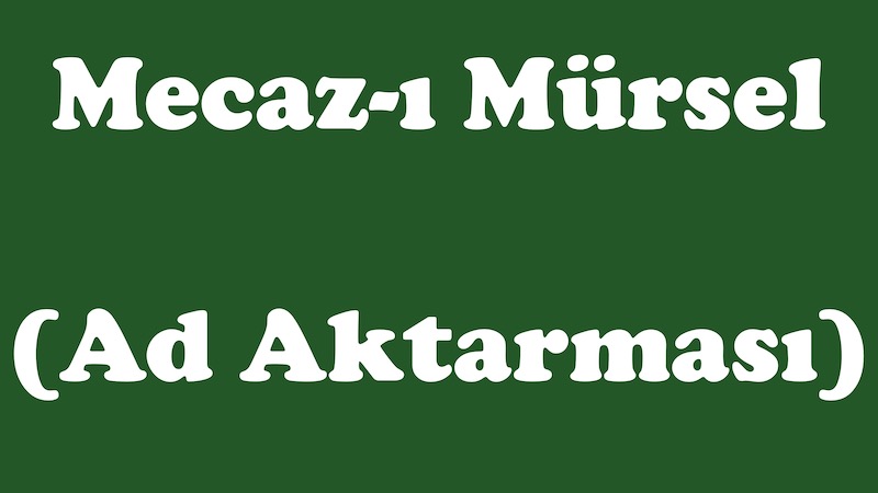 Mecazı Mürsel Ad Aktarması Düz Değişmece