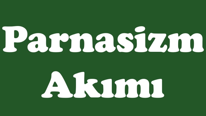 Parnasizm Akımı nedir özellikleri türk temsilcileri