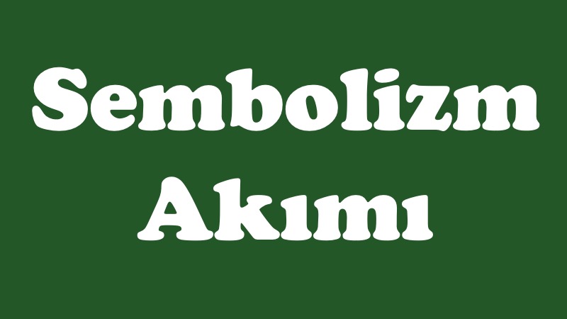 Sembolizm Akımı nedir özellikleri türk temsilcileri