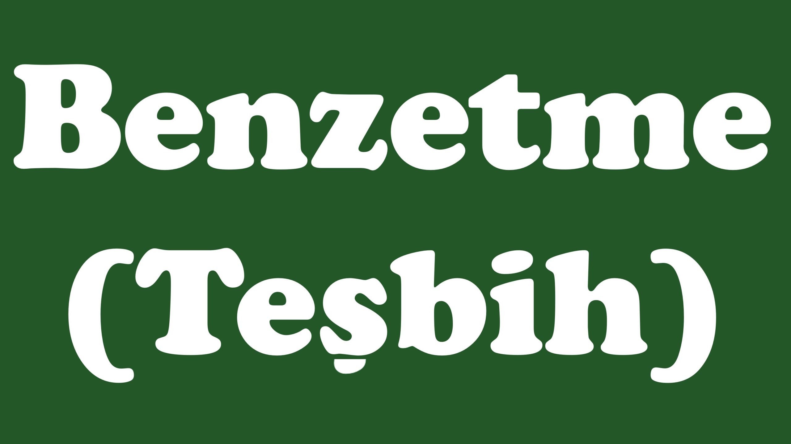 Teşbih Benzetme Sanatı Nedir Örnekleri